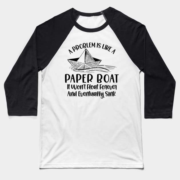 Origami Paper Boat Inspiring Paper Folding Problem Life Quotes Baseball T-Shirt by Tom´s TeeStore